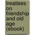Treatises on Friendship and Old Age (Ebook)