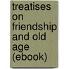 Treatises on Friendship and Old Age (Ebook) door Marcus Tullius Cicero