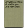 Umweltrelevante Einstellungen Und Verhalten door Katharina Niehoff