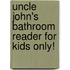 Uncle John's Bathroom Reader for Kids Only!