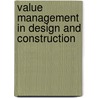Value Management in Design and Construction door Steven Male