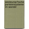 Westeurop�Ische Parteiensysteme Im Wandel by Jan Kercher