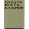 A Journey Into the Life of a True Blackberry door Tasha Sherrod