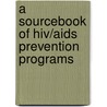 A Sourcebook of Hiv/Aids Prevention Programs by Donald Bundy