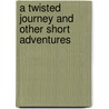 A Twisted Journey and Other Short Adventures by Robert D. Andrews