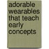 Adorable Wearables That Teach Early Concepts