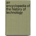 An Encyclopedia of the History of Technology