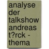 Analyse Der Talkshow Andreas T�Rck - Thema door Silke Dormeier