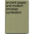Ancient Pagan and Modern Christian Symbolism