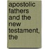 Apostolic Fathers and the New Testament, The