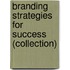 Branding Strategies for Success (Collection)
