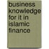 Business Knowledge for It in Islamic Finance