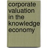 Corporate Valuation in the Knowledge Economy door Paul-J�rgen Sparwasser