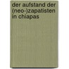 Der Aufstand Der (Neo-)Zapatisten in Chiapas door Florian Dittmar