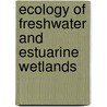 Ecology of Freshwater and Estuarine Wetlands by Darold Batzer
