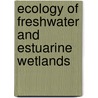Ecology of Freshwater and Estuarine Wetlands door Darold Batzer