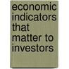 Economic Indicators That Matter to Investors by Bernard Baumhol