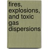 Fires, Explosions, And Toxic Gas Dispersions by Konstantinos E. Kakosimos