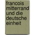 Francois Mitterrand Und Die Deutsche Einheit