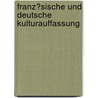 Franz�Sische Und Deutsche Kulturauffassung by Olaf Schwarz