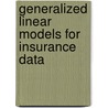 Generalized Linear Models for Insurance Data door Piet De Jong