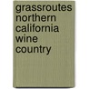 Grassroutes Northern California Wine Country by Serena Bartlett