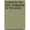 Hoping for the Best, Preparing for the Worst by Dorothy Duncan