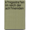 K�Nigsstra�En Im Reich Der Ach�Meniden by Thomas Woelki