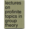 Lectures on Profinite Topics in Group Theory door Nikolay Nikolov