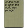London Pride - Or When the World Was Younger door M.E. Braddon