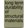 Long Term Durability of Structural Materials door P.J. M. Monterio
