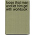 Loose That Man and Let Him Go! with Workbook