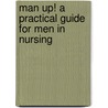 Man Up! a Practical Guide for Men in Nursing door Christopher Lance Coleman