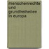 Menschenrechte Und Grundfreiheiten in Europa