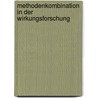 Methodenkombination in Der Wirkungsforschung door Joachim Bothe