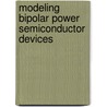 Modeling Bipolar Power Semiconductor Devices door Tanya K. Gachovska