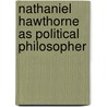 Nathaniel Hawthorne As Political Philosopher door John E. Alvis