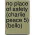 No Place of Safety (Charlie Peace 5) (Bello)