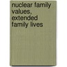 Nuclear Family Values, Extended Family Lives by Natalia Sarkisian