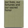 Our Lives, Our Fortunes and Our Sacred Honor by Richard R. Beeman