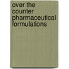 Over the Counter Pharmaceutical Formulations by David D. Braun