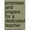 Promises and Prayers for a Dedicated Teacher door Mylo Freeman