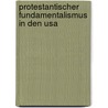 Protestantischer Fundamentalismus In Den Usa door Jan Michael Kotowski