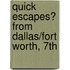 Quick Escapes� from Dallas/Fort Worth, 7Th