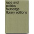 Race and Politics Routledge Library Editions