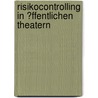Risikocontrolling in �Ffentlichen Theatern door Matthias Kage