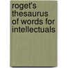Roget's Thesaurus of Words for Intellectuals by David Olsen