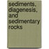 Sediments, Diagenesis, and Sedimentary Rocks