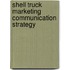 Shell Truck Marketing Communication Strategy