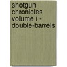 Shotgun Chronicles Volume I - Double-Barrels by Nick Hahn